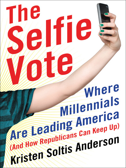 Title details for The Selfie Vote by Kristen Soltis Anderson - Available